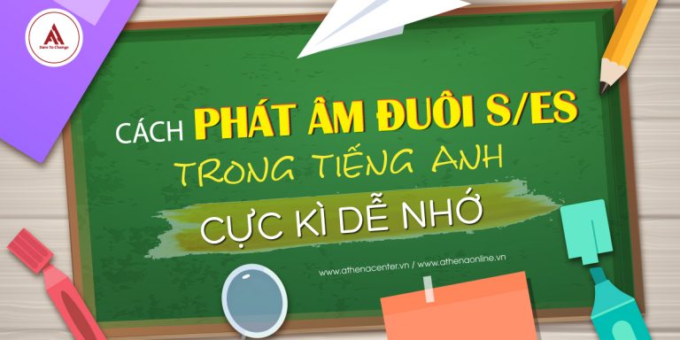 Cách phát âm đuôi s/es trong tiếng anh